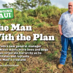 The Man With the Plan: Mahi Pono’s new general manager Larry Nixon wants more bees and bugs and less corporate hierarchy as he rehabilitates and replants Central Maui’s cropland