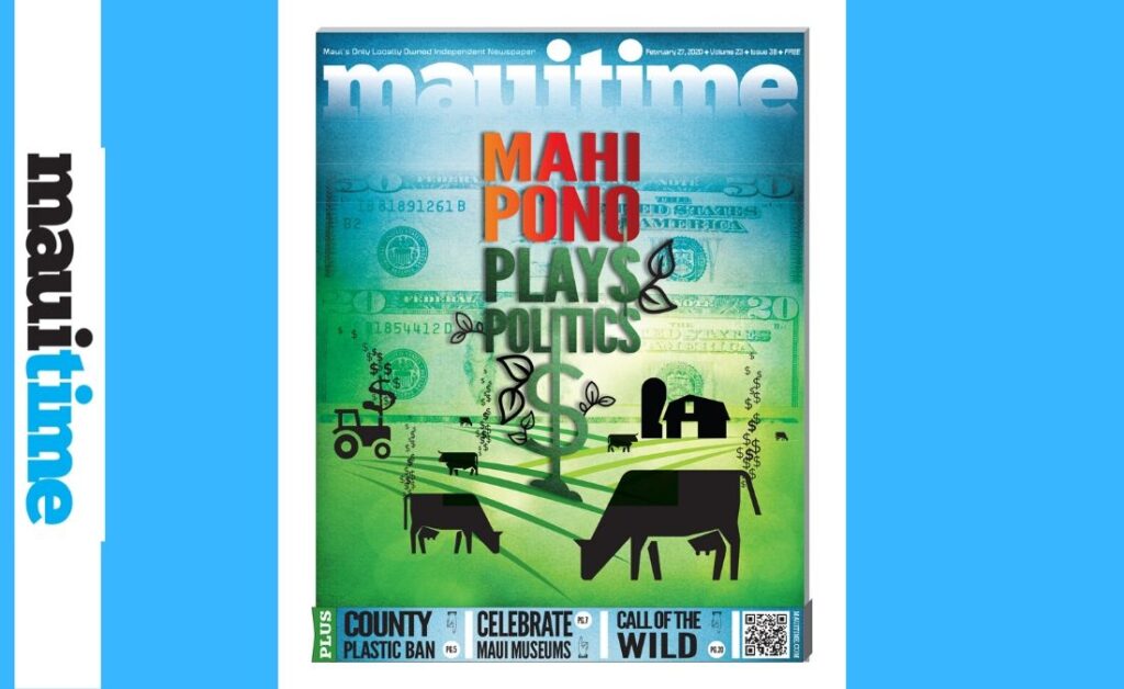 Mahi Pono Plays Politics: What’s the end game?